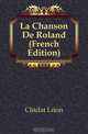 La Chanson De Roland (French Edition), Cledat Leon 