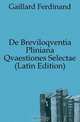 De Breviloqventia Pliniana Qvaestiones Selectae (Latin Edition), Gaillard Ferdinand 