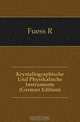 Krystallographische Und Physikalische Instrumente (German Edition), Fuess R 