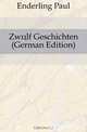 Zwolf Geschichten (German Edition), Enderling Paul 