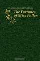 The Fortunes of Miss Follen, Goodwin Hannah Bradbury 