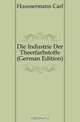 Die Industrie Der Theerfarbstoffe (German Edition), Haussermann Carl 
