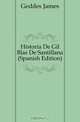 Historia De Gil Blas De Santillana (Spanish Edition), Geddes James 