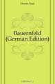 Bauernfeld (German Edition), Horner Emil 