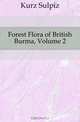 Forest Flora of British Burma, Volume 2, Kurz Sulpiz 