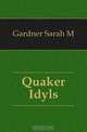 Quaker Idyls, Gardner Sarah M. 