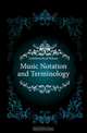 Music Notation and Terminology, Gehrkens Karl Wilson 
