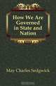 How We Are Governed in State and Nation, May Charles Sedgwick 