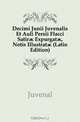Decimi Junii Juvenalis Et Auli Persii Flacci Satir? Expurgat?, Notis Illustrat? (Latin Edition), Juvenal 
