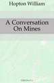 A Conversation On Mines, Hopton William 