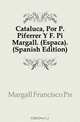 Cataluna, Por P. Piferrer Y F. Pi Margall. (Espana). (Spanish Edition), Margall Francisco Pi 