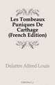 Les Tombeaux Puniques De Carthage (French Edition), Delattre Alfred Louis 