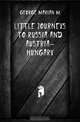 Little Journeys to Russia and Austria-Hungary, George Marian M. 