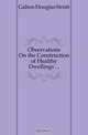 Observations On the Construction of Healthy Dwellings, Galton Douglas Strutt 