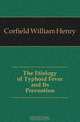 The Etiology of Typhoid Fever and Its Prevention, Corfield William Henry 
