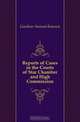 Reports of Cases in the Courts of Star Chamber and High Commission, Samuel Rawson Gardiner 