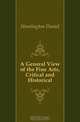 A General View of the Fine Arts, Critical and Historical, Huntington Daniel 