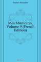 Mes Memoires, Volume 9 (French Edition), Александр Дюма 