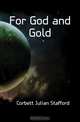 For God and Gold, Corbett Julian Stafford 