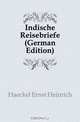 Indische Reisebriefe (German Edition), Haeckel Ernst Heinrich 