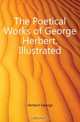 The Poetical Works of George Herbert. Illustrated, Herbert George 