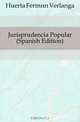 Jurisprudencia Popular (Spanish Edition), Huerta Fermin Verlanga 