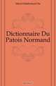 Dictionnaire Du Patois Normand, Edelestand Du Meril 