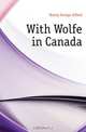 With Wolfe in Canada, Henty George Alfred 