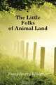 The Little Folks of Animal Land, Frees Harry Whittier 