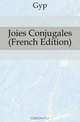 Joies Conjugales (French Edition), Gyp 