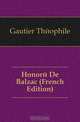 Honore De Balzac (French Edition), Gautier Theophile 