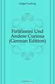 Firlifimini Und Andere Curiosa (German Edition), Geiger Ludwig 