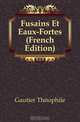 Fusains Et Eaux-Fortes (French Edition), Gautier Theophile 