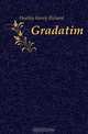 Gradatim, Heatley Henry Richard 