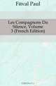 Les Compagnons Du Silence, Volume 3 (French Edition), Feval Paul 