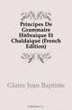 Principes De Grammaire Hebraique Et Chaldaique (French Edition), Glaire Jean Baptiste 