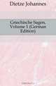 Griechische Sagen, Volume 1 (German Edition), Dietze Johannes 