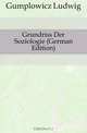 Grundriss Der Soziologie (German Edition), Gumplowicz Ludwig 