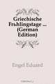 Griechische Fruhlingstage (German Edition), Engel Eduard 