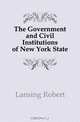 The Government and Civil Institutions of New York State, Lansing Robert 