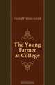 The Young Farmer at College, Freehoff William Adolph 