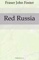 Red Russia, Fraser John Foster 