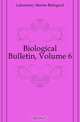 Biological Bulletin, Volume 6, Laboratory Marine Biological 
