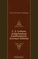 C. F. Gellerts Aufgefundene Familienbriefe (German Edition), Gellert Christian Furchtegott 