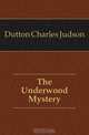 The Underwood Mystery, Dutton Charles Judson 