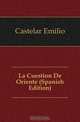 La Cuestion De Oriente (Spanish Edition), Emilio Castelar 
