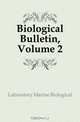 Biological Bulletin, Volume 2, Laboratory Marine Biological 