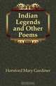 Indian Legends and Other Poems, Horsford Mary Gardiner 