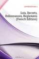 Lois, Decrets, Ordonnances, Reglemens (French Edition), DUVERGIER PAR J 