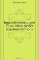Jugenderinnerungen Eines Alten Arztes (German Edition), Kussmaul Adolf 